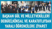 Başkan Gül ve Milletvekillerinden Yaralı Öğrencilere Ziyaret