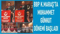 BBP Kahramanmaraş'ta Muhammet GÜNKUT DÖNEMİ BAŞLADI