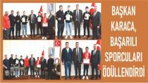 Başkan Karaca,BAŞARILI SPORCULARI ÖDÜLLENDİRDİ