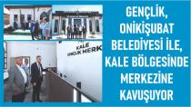 GENÇLİK,Onikişubat Belediyesi ile,Kale Bölgesinde MERKEZİNE KAVUŞUYOR