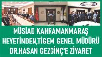 Başkan Şerafettin Özcan ve MÜSİAD Kahramanmaraş Heyetinden,TİGEM Genel Müdürü Dr.Hasan Gezginç'e Ziyaret