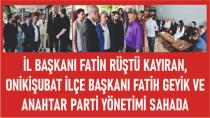 İl Başkanı Fatin Rüştü Kayıran,Onikişubat ilçe Başkanı Fatih Geyik ve Anahtar Parti Yönetimi Sahada
