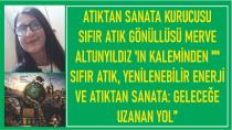 Sıfır Atık, Yenilenebilir Enerji ve Atıktan Sanata: Geleceğe Uzanan Yol