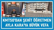 KMTSO’dan Şehit Öğretmen Ayla Kara’ya BÜYÜK VEFA