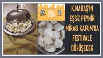 Kahramanmaraş’ın Eşsiz Peynir Mirası KAFUM’da Festivale Dönüşecek