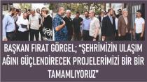 Başkan Fırat Görgel; “Şehrimizin Ulaşım Ağını Güçlendirecek Projelerimizi Bir Bir Tamamlıyoruz”
