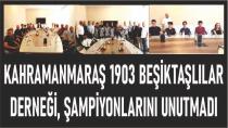 Kahramanmaraş 1903 Beşiktaşlılar Derneği ŞAMPİYONLARI UNUTMADI